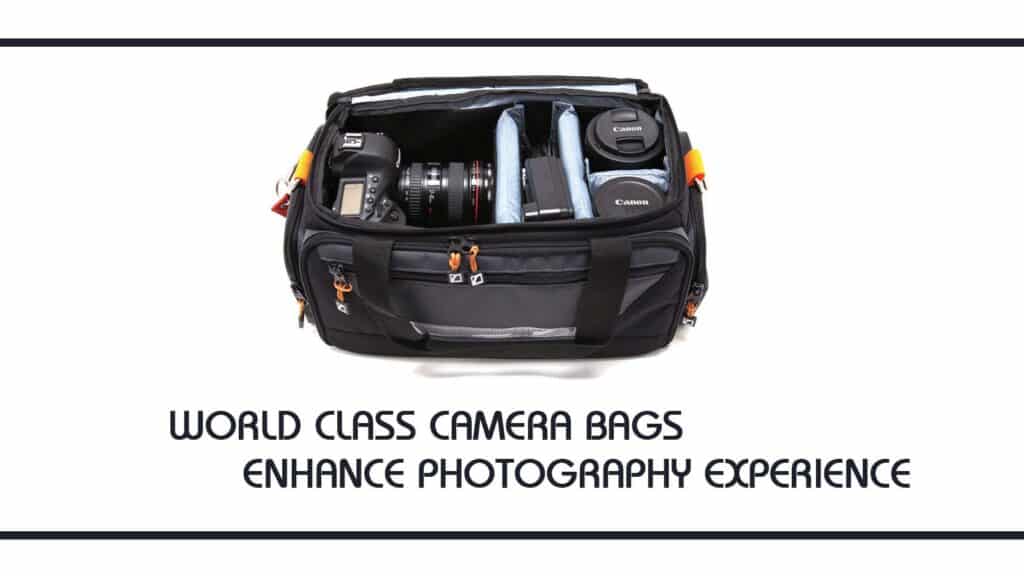 World Class Camera Bags Enhance Photography Experience