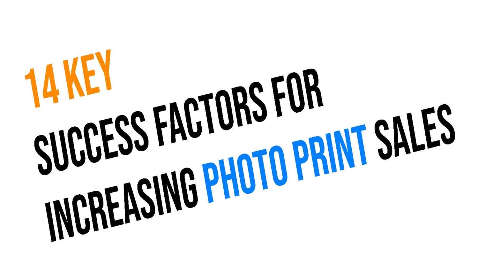 14-key-success-factors-for-increasing-photo-print-sales-picfixs