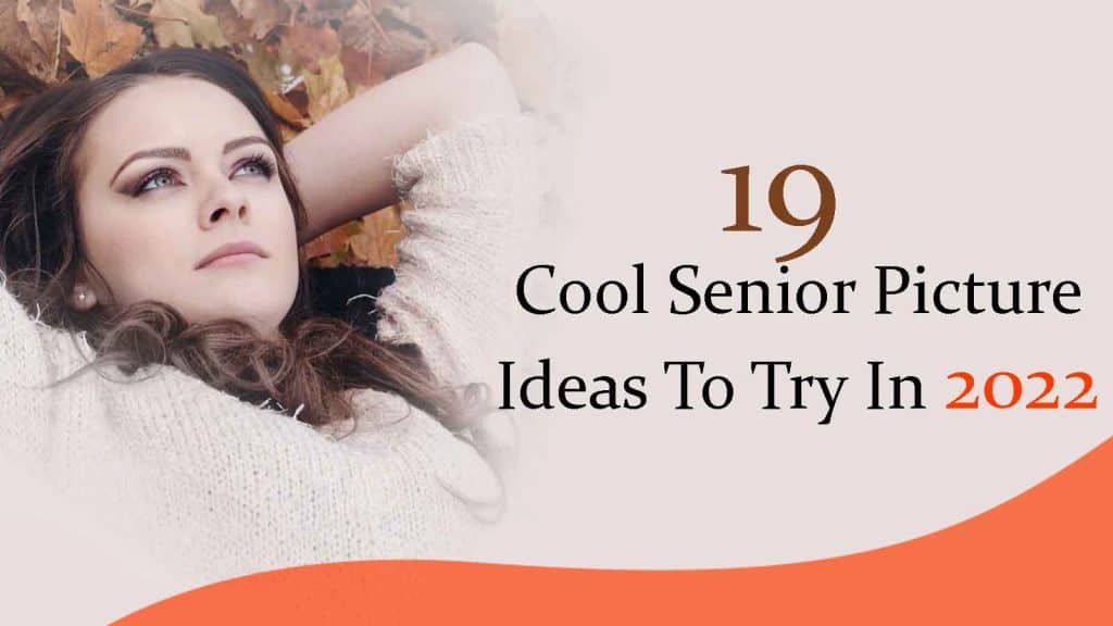 19 Cool Senior Picture Ideas To Try In 2022