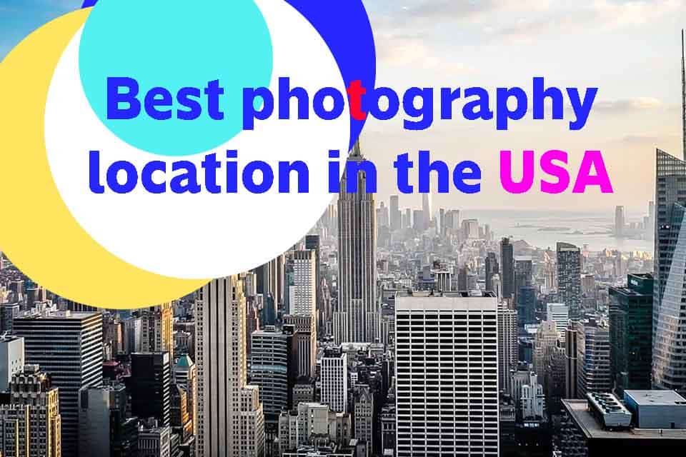 Best photography location in the USA