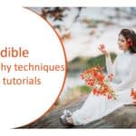 31 Incredible photography techniques and photo tutorials