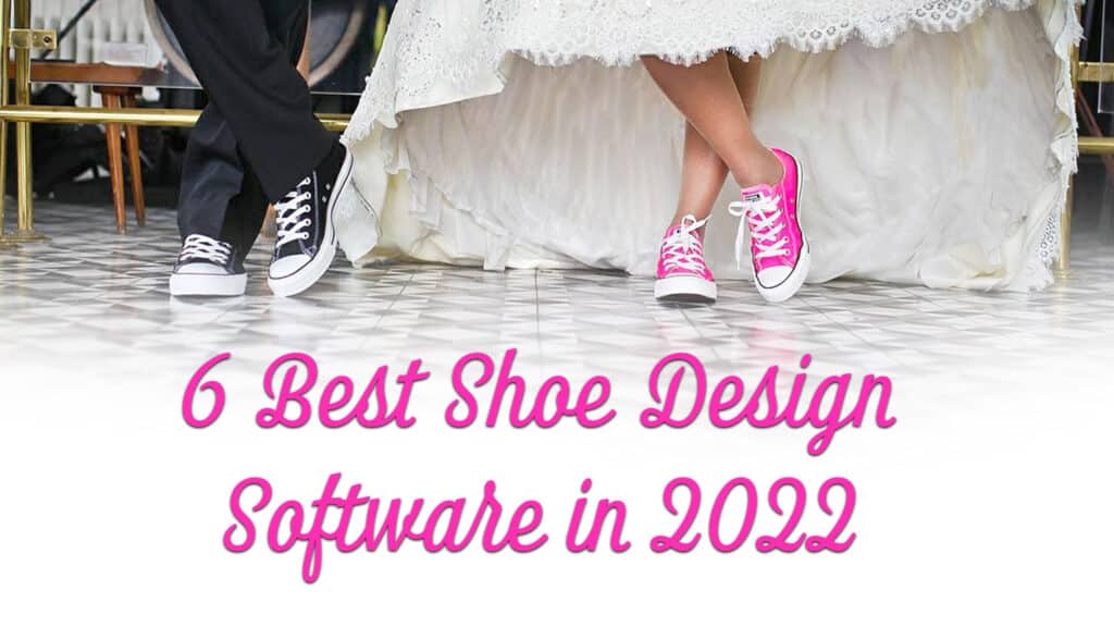 6 Best Shoe Design Software in 2022