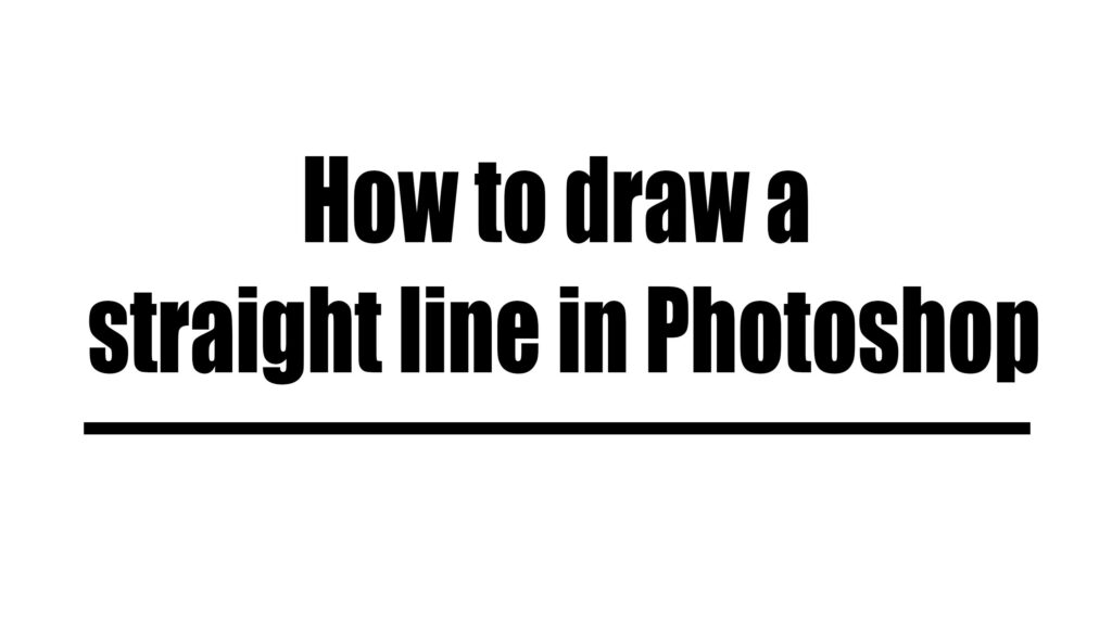 How to draw a straight line in Photoshop