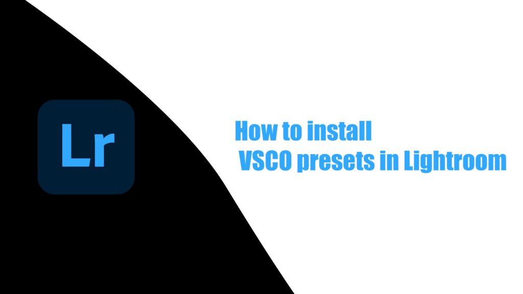 How to install VSCO presets in Lightroom