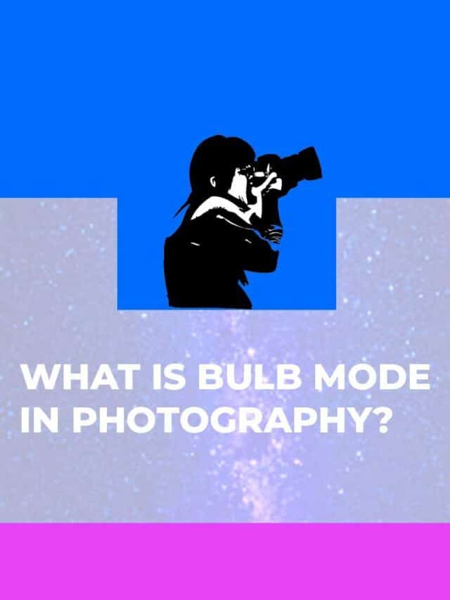 What Is Bulb Mode In Photography?