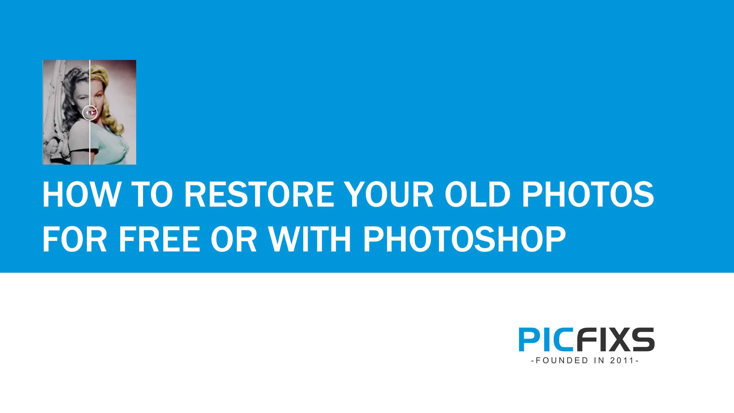 How To Restore Your Old Photos For Free Or With Photoshop Picfixs