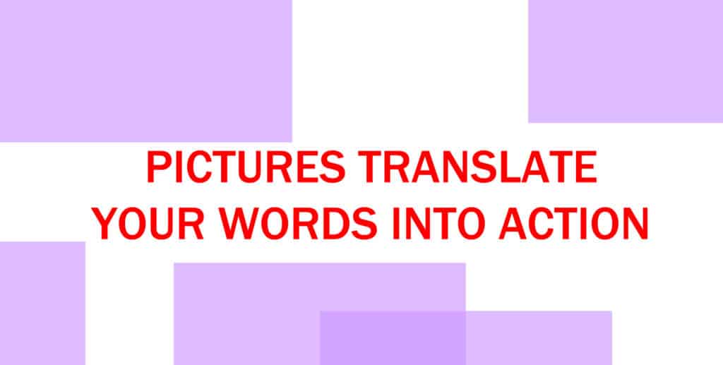 Pictures Translate Your Words Into Action