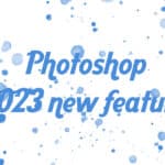 photoshop 2023 new features