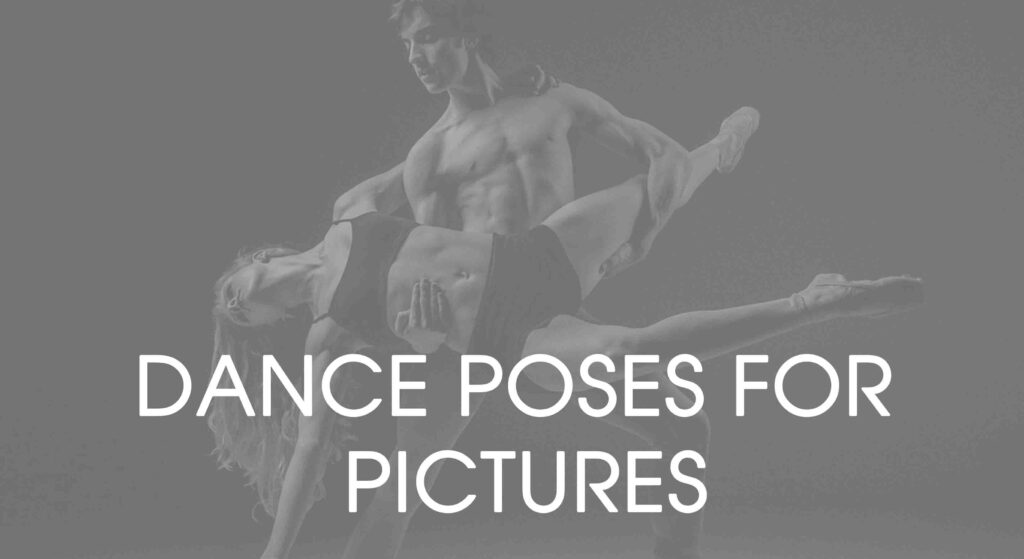 DANCE POSES FOR PICTURES