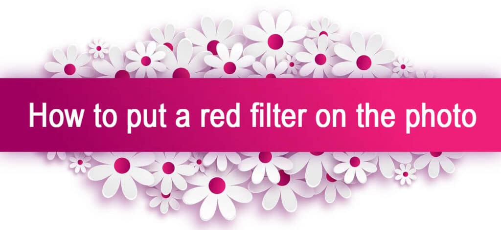 How to put a red filter on the photo