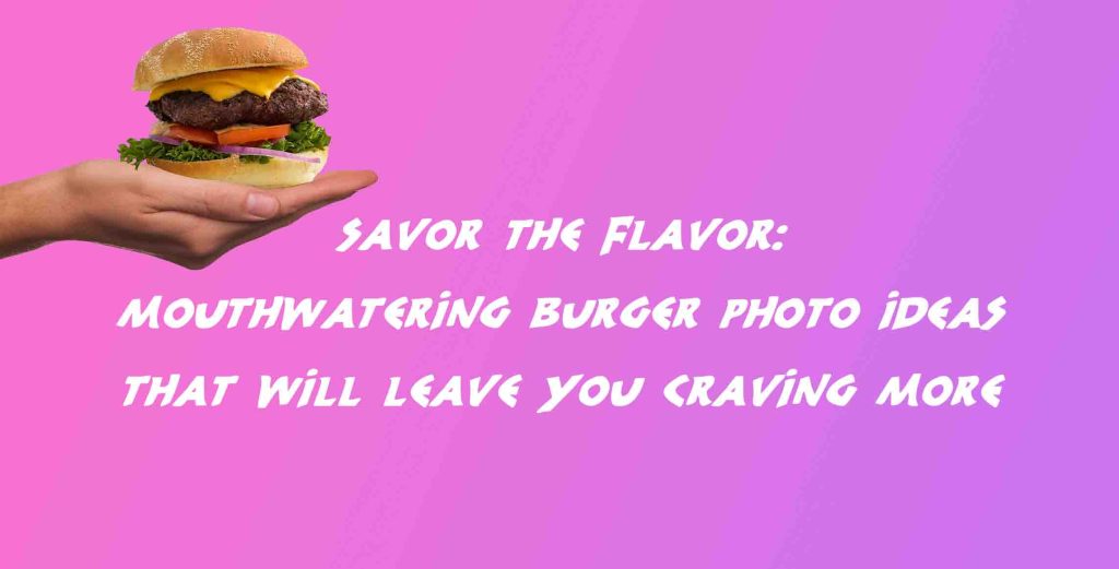 Burger Photo Ideas