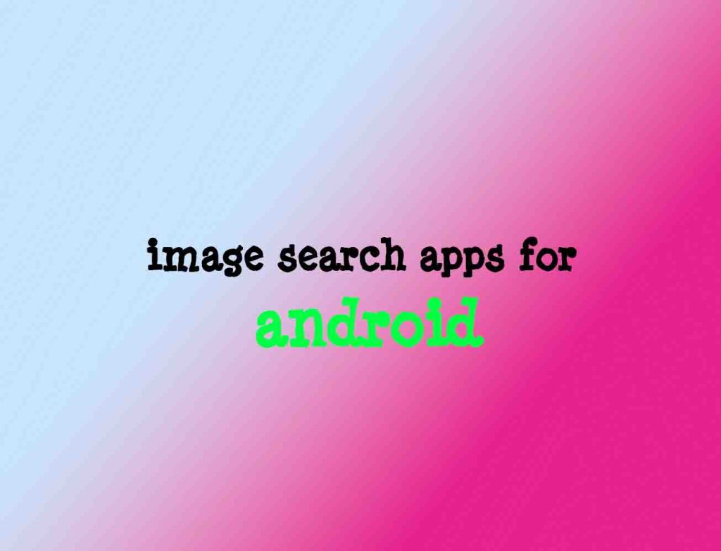 image search apps for android