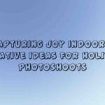 Capturing Joy Indoors: Creative Ideas for Holiday Photoshoots