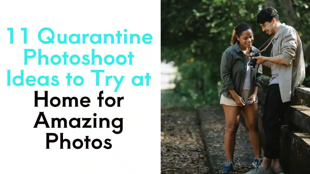 Qurantine photoshoot ideas for taking amaxing photos at home