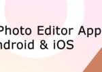 Best Photo Editor Apps for Android & iOS