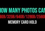 HOW MANY PHOTOS CAN 16GB/32GB/64GB/128GB/256GB MEMORY CARD HOLD