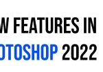 NEW FEATURES IN PHOTOSHOP 2022