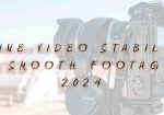 ONLINE VIDEO STABILIZER FOR SMOOTH FOOTAGE IN 2024