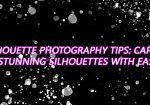 Silhouette Photography Tips: Capture Stunning Silhouettes with Ease