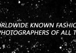 Worldwide Known Fashion Photographers of All Time